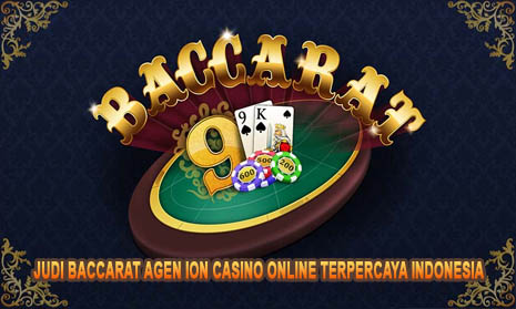 Judi Baccarat Agen Ion Casino Online Terpercaya Indonesia